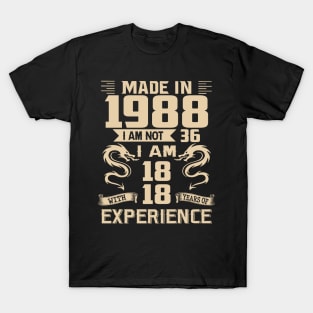 Dragon Made In 1988 I Am Not 36 I Am 18 With 18 Years Of Experience T-Shirt